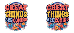 Great Things Are Coming –  White Ceramic Mug